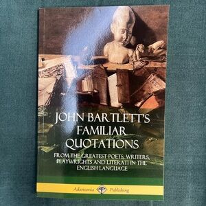 John Bartlett's Familiar Quotations: From the Greatest Poets… Paperback Book